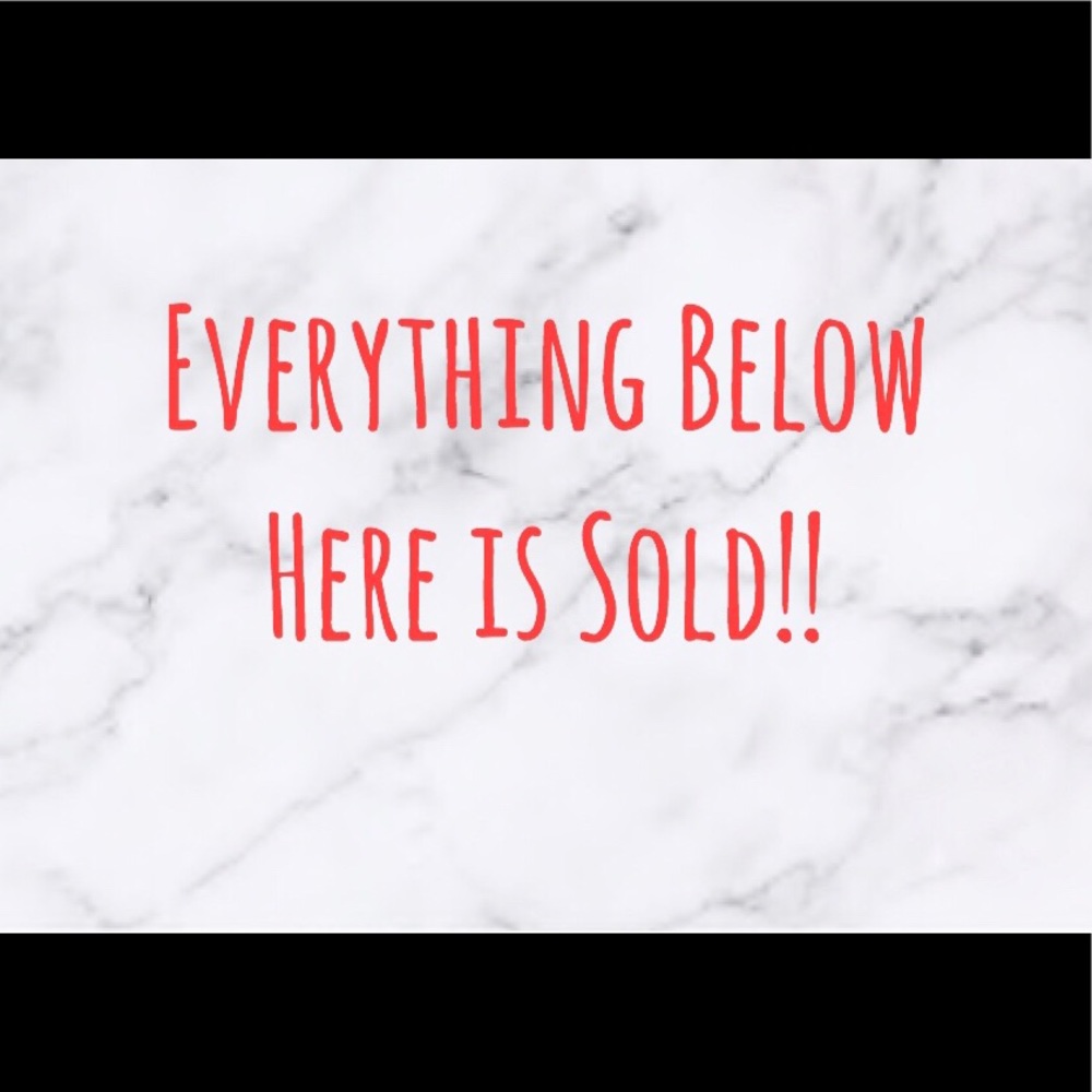 BELOW THIS IS SOLD :((